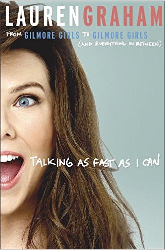 Talking As Fast As I Can by Lauren Graham Book Review, Buy Online