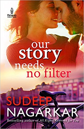 Our Story Needs No Filter by Sudeep Nagarkar Book Review, Buy Online