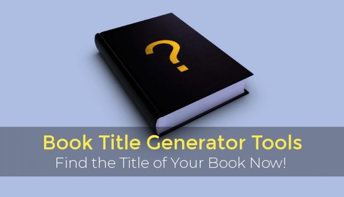Book Title Generator Tools Book Title Generator Tools